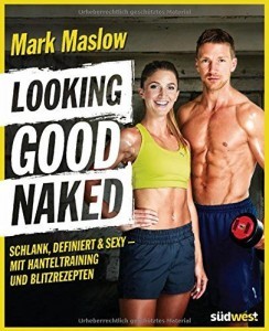 Looking Good Naked von Mark Maslow