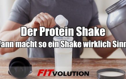 Der Protein Shake - Wann macht der Eiweiß Shake wirklich Sinn