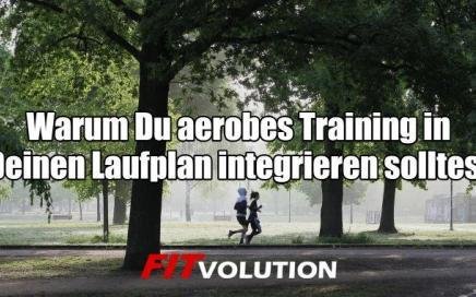 Warum Du aerobes Training in Deinen Laufplan integrieren solltest