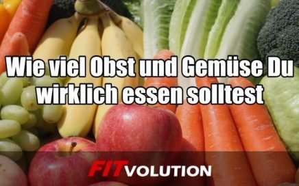 Wie viel Obst und Gemüse Du wirklich essen solltest