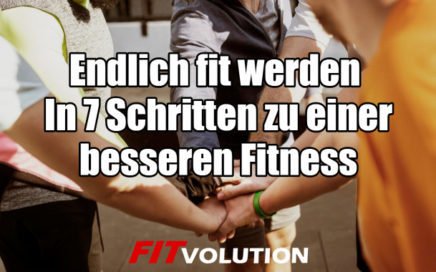 Endlich fit werden – In 7 Schritten zu einer besseren Fitness
