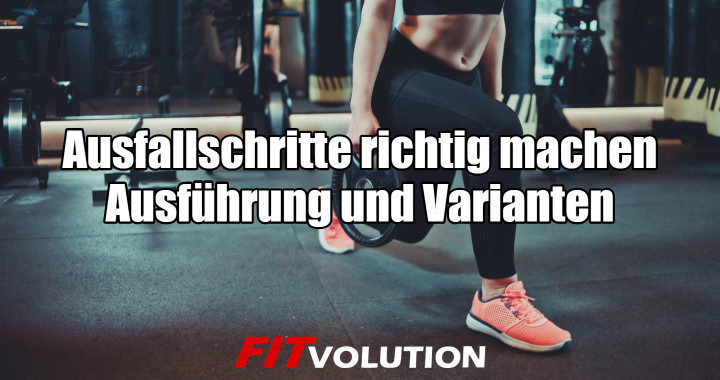 Ausfallschritte Richtig Machen Ausfuhrung Und Varianten Fitvolution